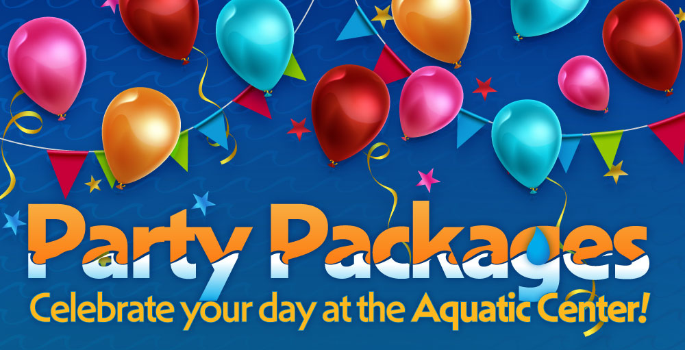 Party Packages, Celebrate your day at the Aquatic Center!